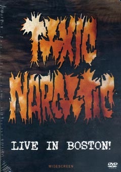 Toxic Narcotic : Live in Boston DVD
